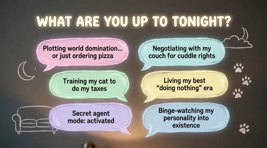 clever responses to what are you up to tonight