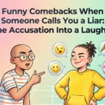 Funny Comebacks When Someone Calls You a Liar: Turn the Accusation Into a Laugh (2026) funny comebacks when someone calls you a liar