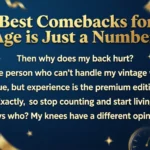 Best Comebacks for Age Is Just a Number: Clever Replies That Actually Land (2026) savage comebacks to use in an argument