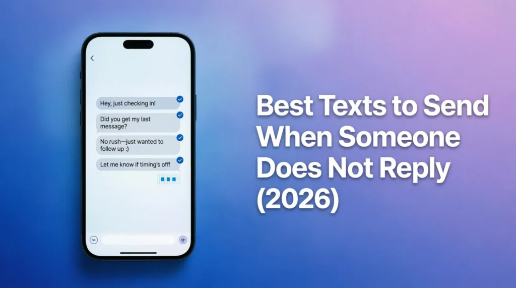 Best Texts to Send When Someone Does Not Reply (2026)